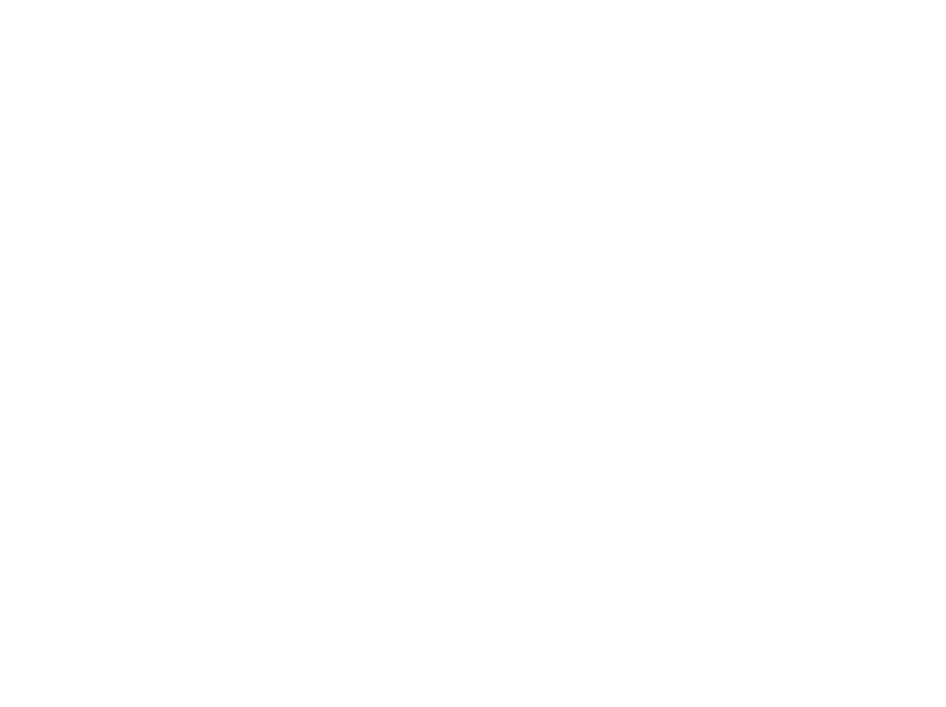 Maximizing brand value through design.